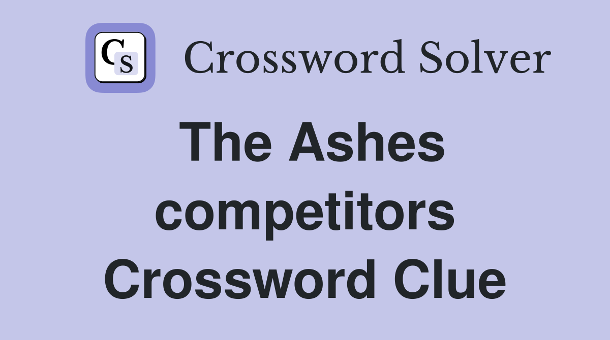 The Ashes competitors Crossword Clue