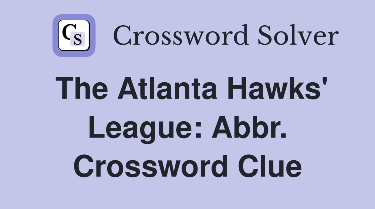 The Atlanta Hawks' League: Abbr. Crossword Clue
