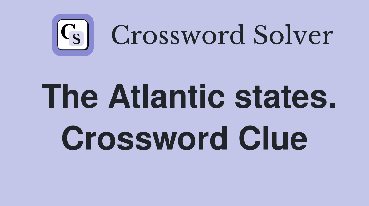 The Atlantic states. Crossword Clue