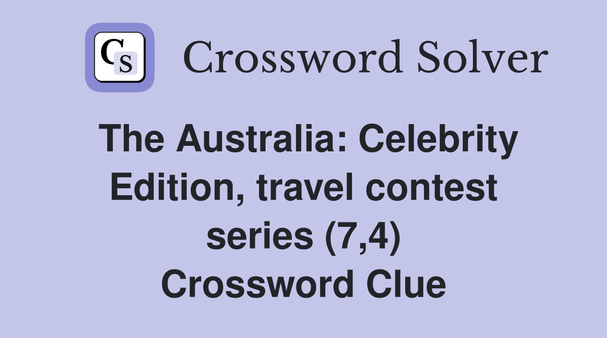 The Australia: Celebrity Edition, travel contest series (7,4) Crossword Clue