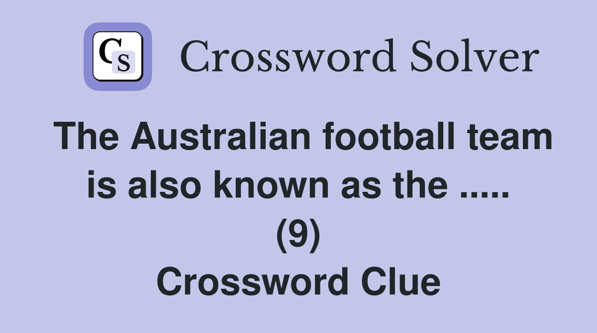 The Australian football team is also known as the ..... (9) Crossword Clue