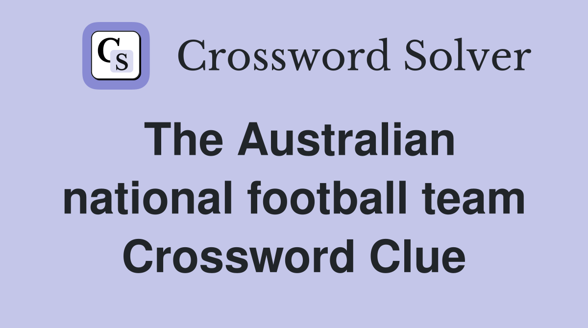 The Australian national football team Crossword Clue
