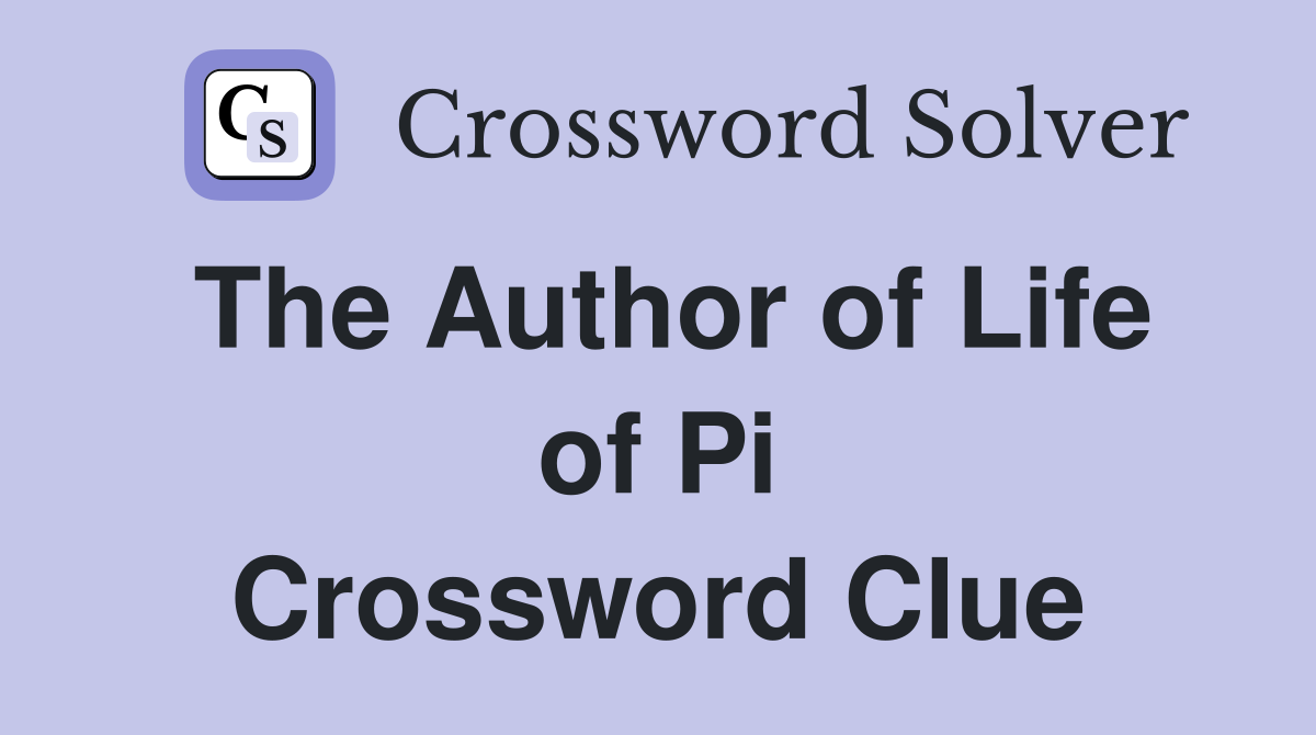 The Author of Life of Pi Crossword Clue
