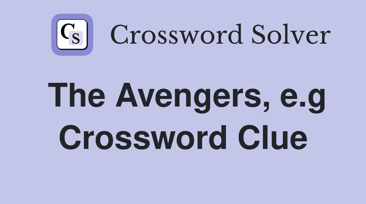 The Avengers, e.g Crossword Clue