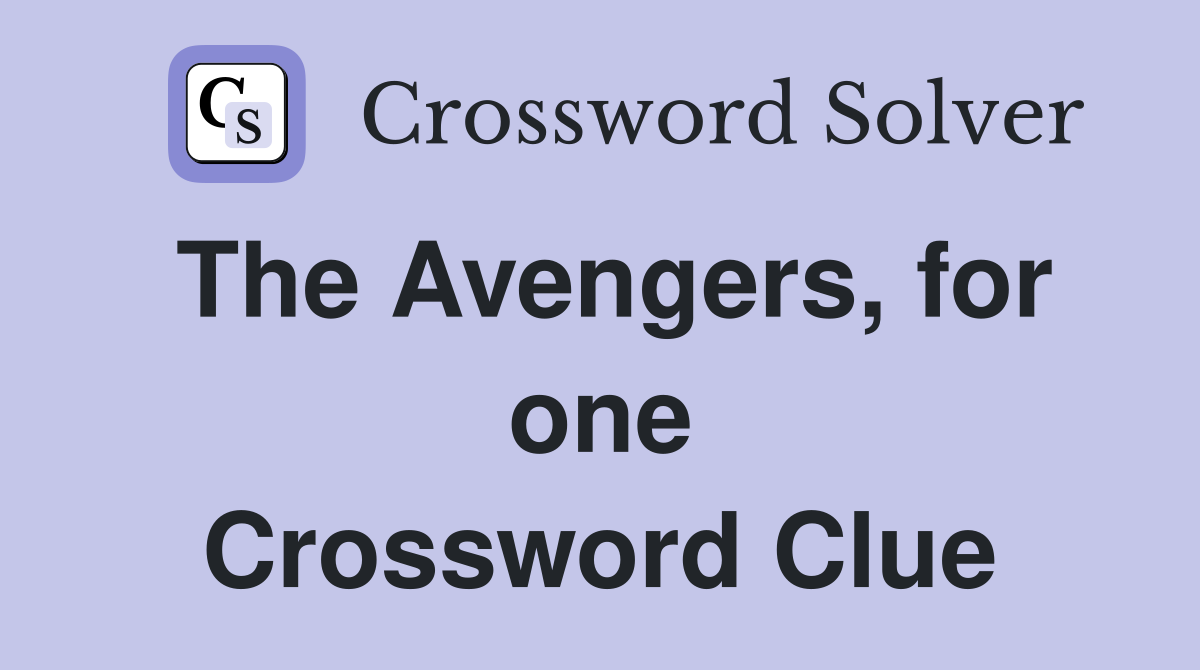 The Avengers, for one Crossword Clue