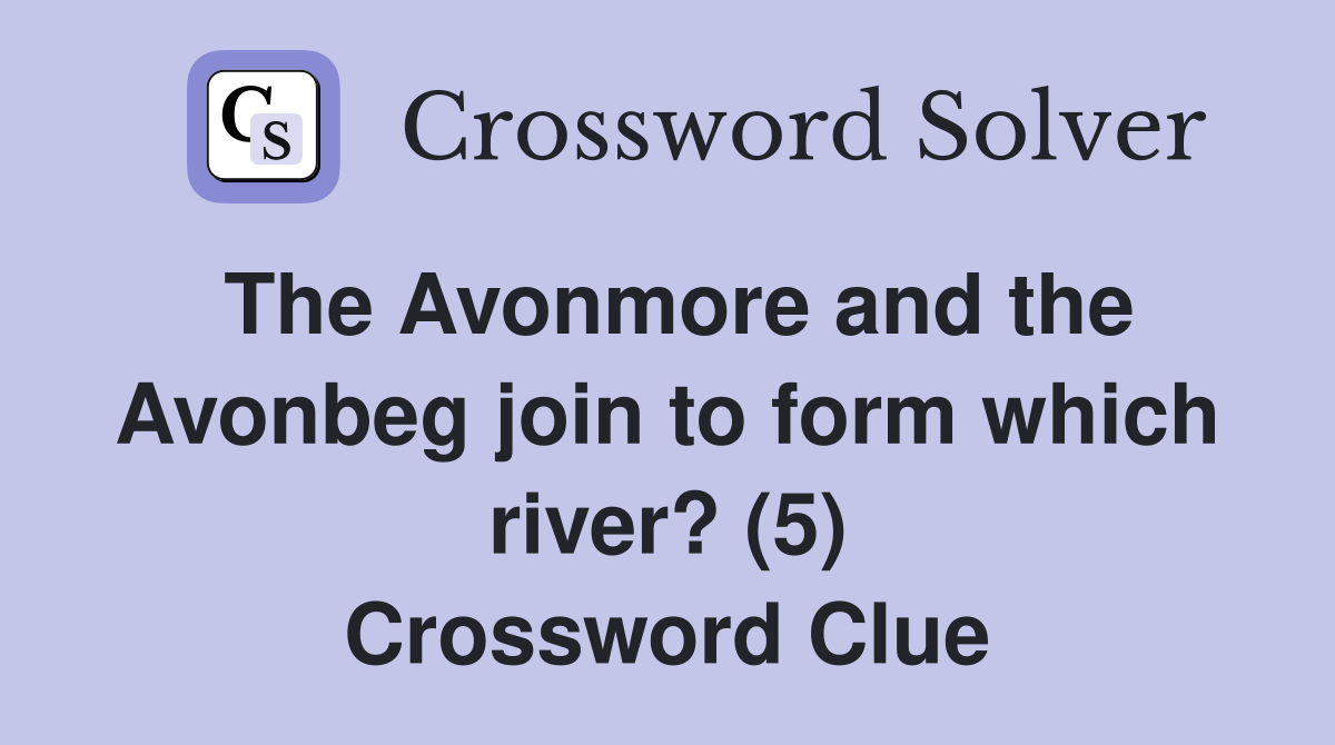 The Avonmore and the Avonbeg join to form which river? (5) Crossword Clue