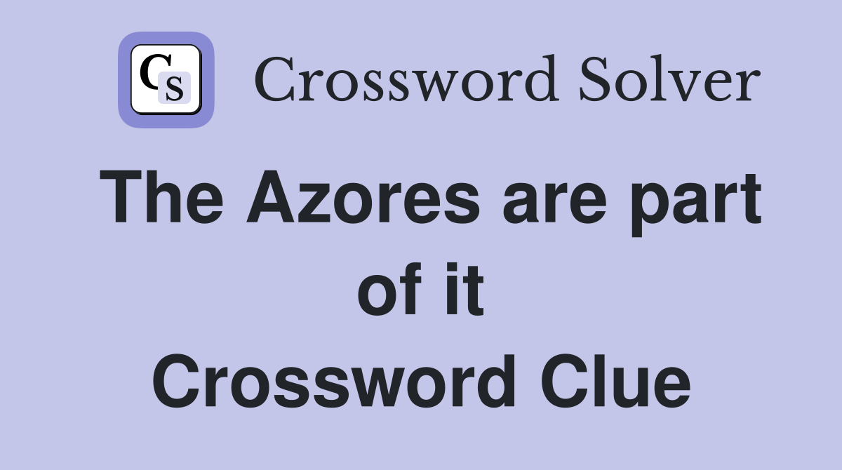 The Azores are part of it Crossword Clue