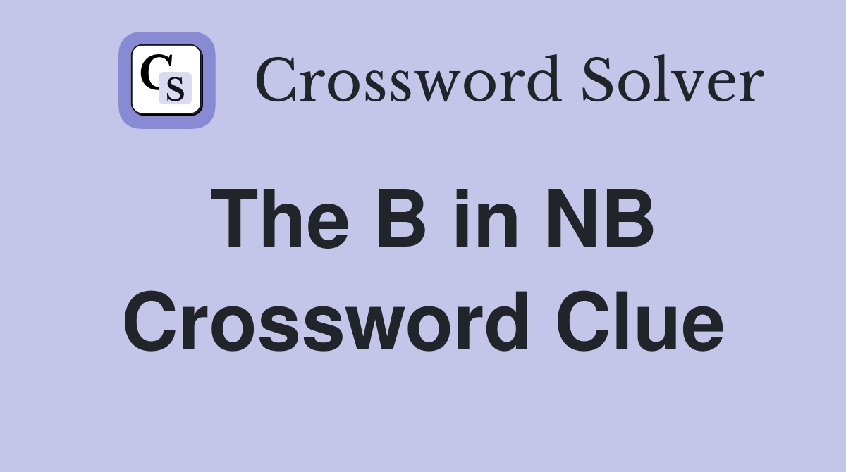 The B in NB Crossword Clue