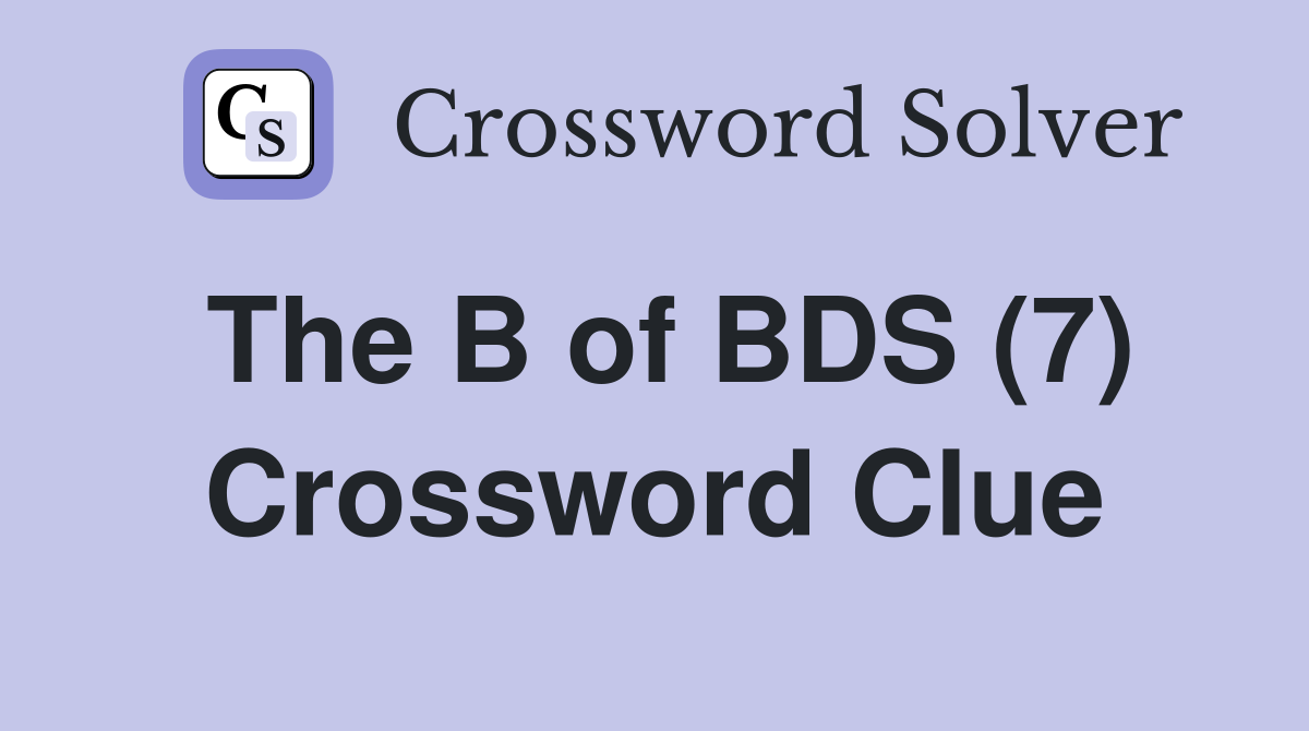 The B of BDS (7) Crossword Clue