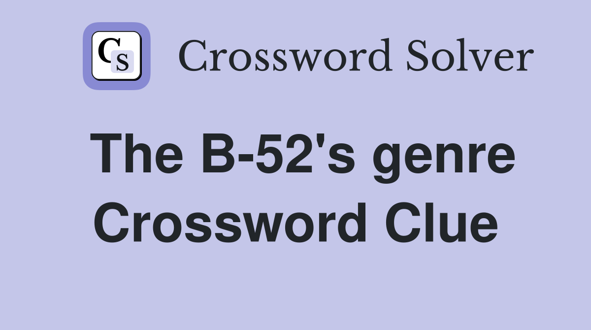 The B-52's genre Crossword Clue