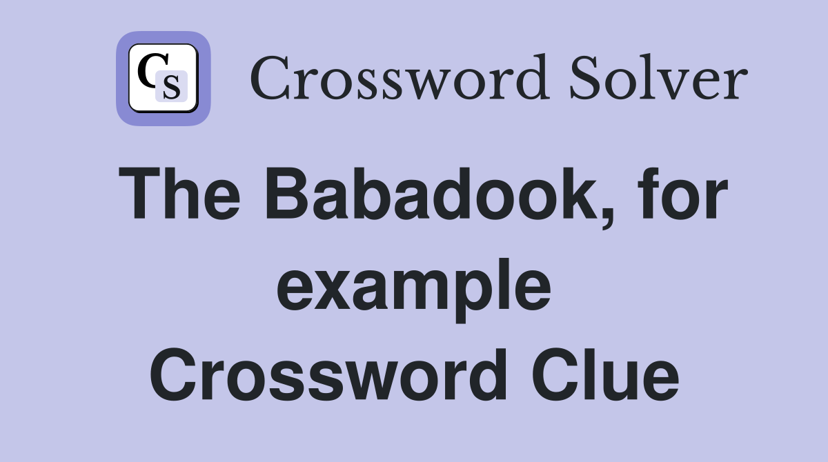 The Babadook, for example Crossword Clue