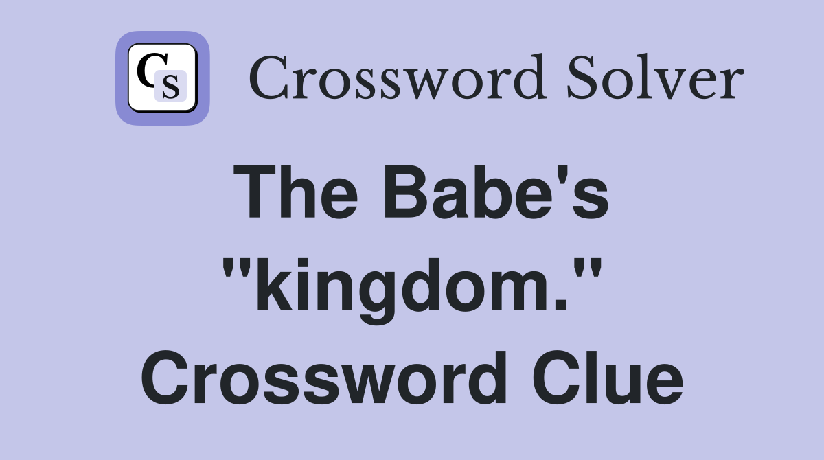 The Babe's "kingdom." Crossword Clue