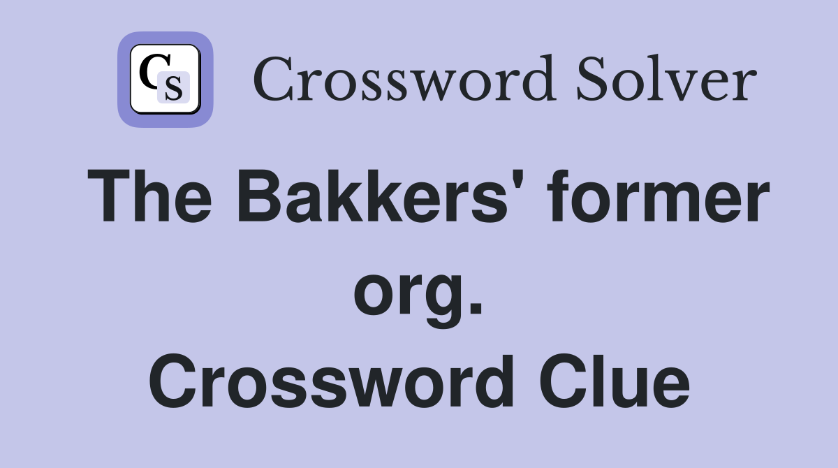 The Bakkers' former org. Crossword Clue