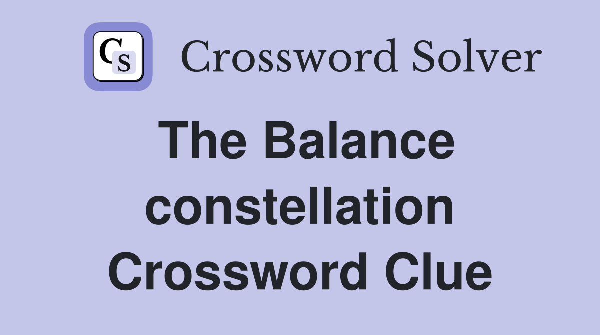 The Balance constellation Crossword Clue