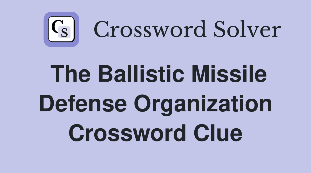 The Ballistic Missile Defense Organization Crossword Clue