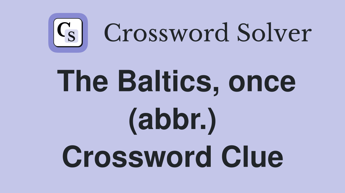 The Baltics, once (abbr.) Crossword Clue
