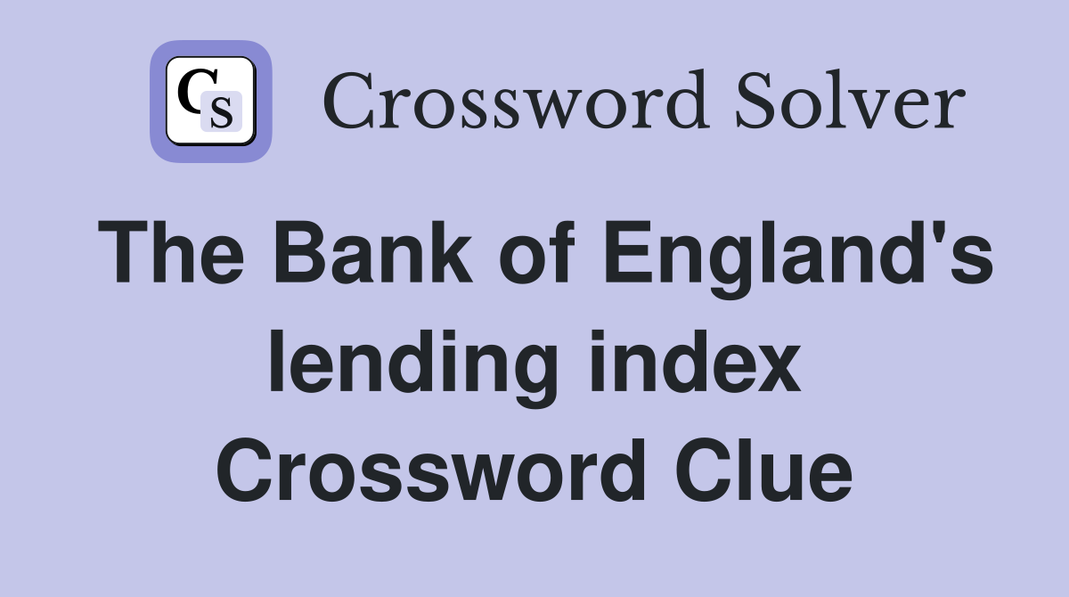 The Bank of England's lending index Crossword Clue