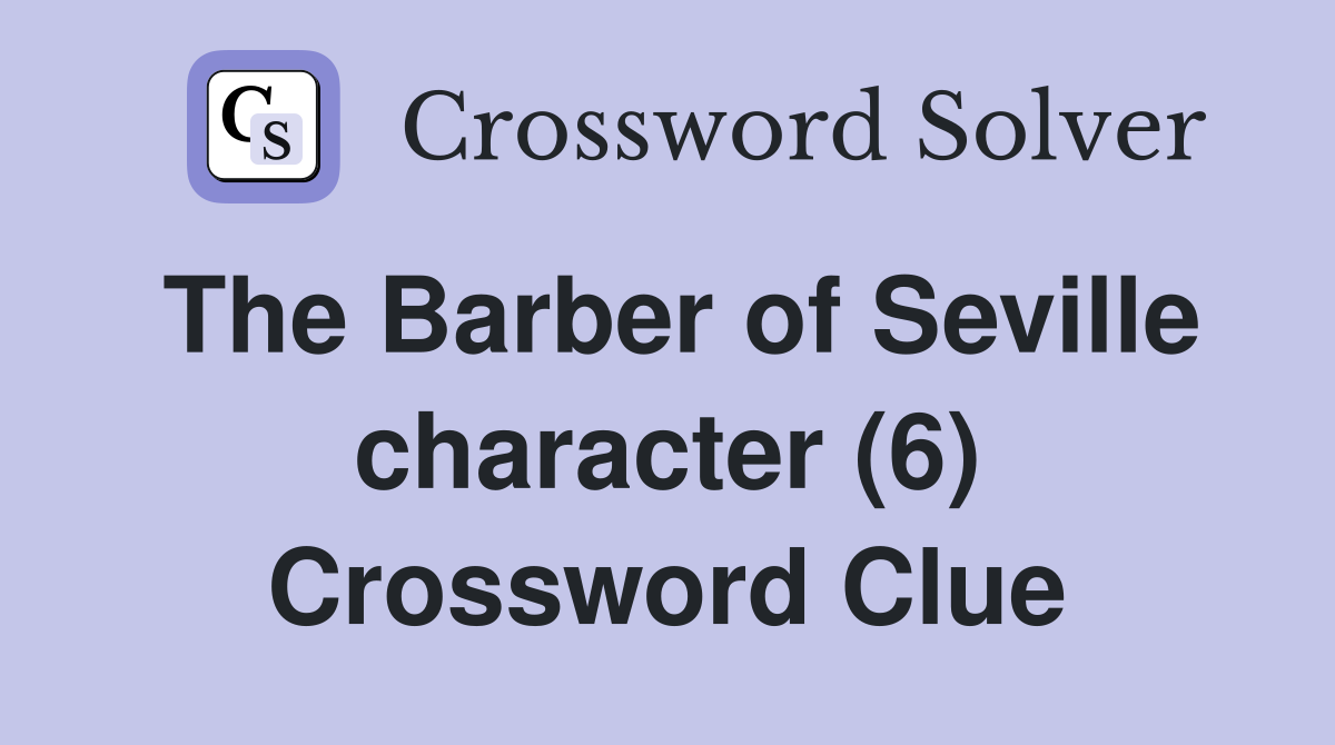 The Barber of Seville character (6) Crossword Clue