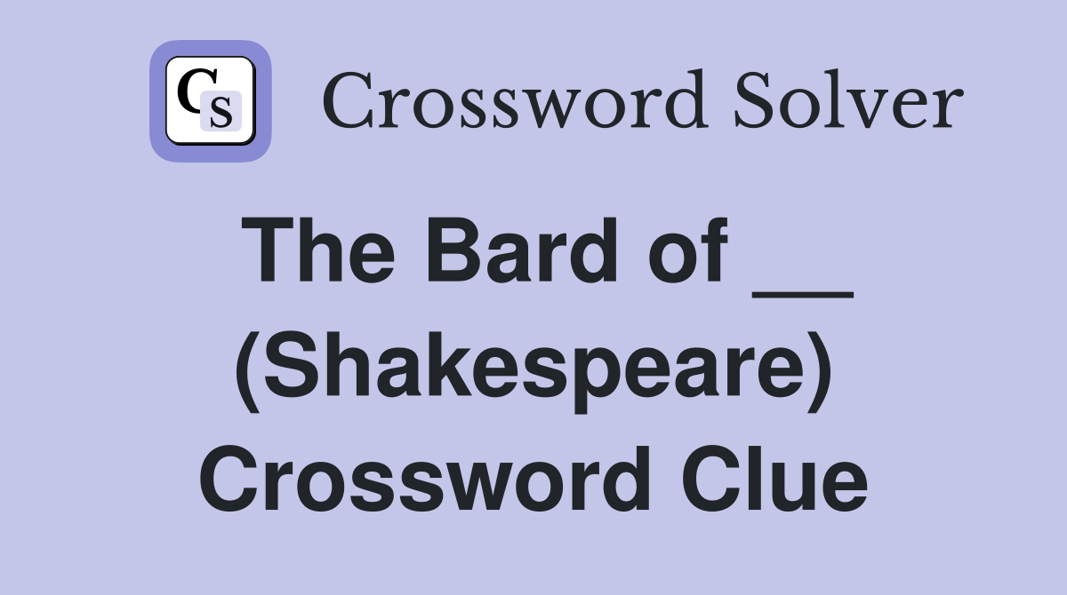 The Bard of __ (Shakespeare) Crossword Clue