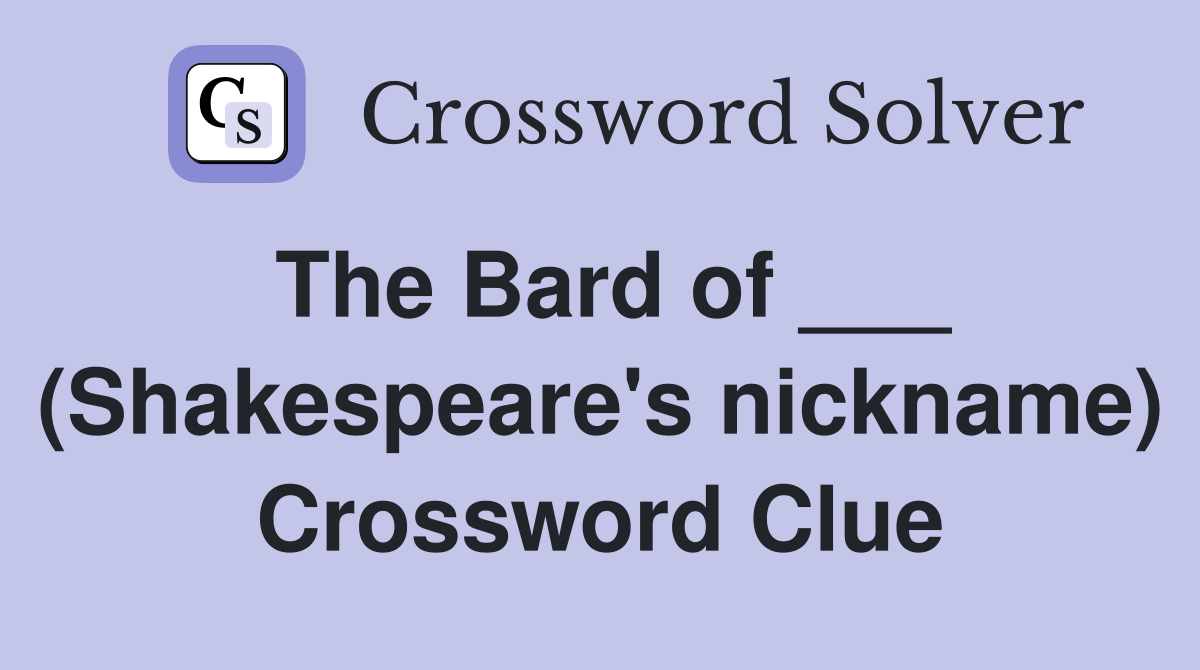The Bard of ___ (Shakespeare's nickname) Crossword Clue