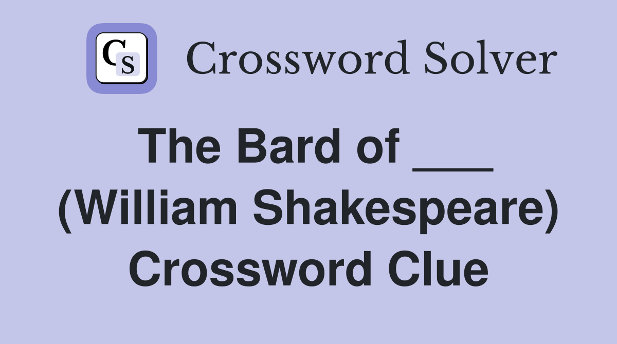 The Bard of ___ (William Shakespeare) Crossword Clue
