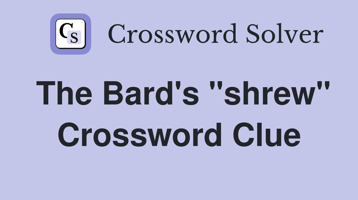 The Bard's "shrew" Crossword Clue