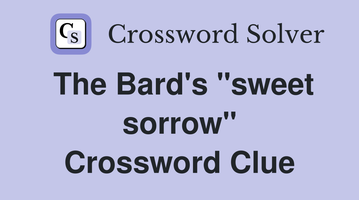 The Bard's "sweet sorrow" Crossword Clue
