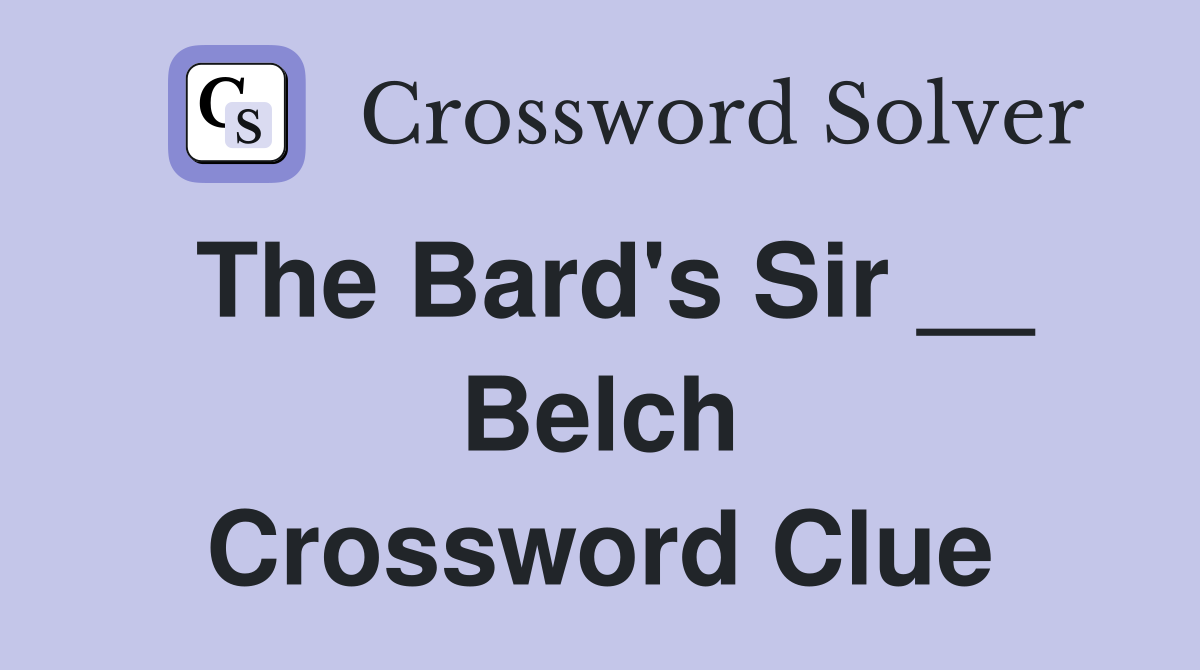 The Bard's Sir __ Belch Crossword Clue