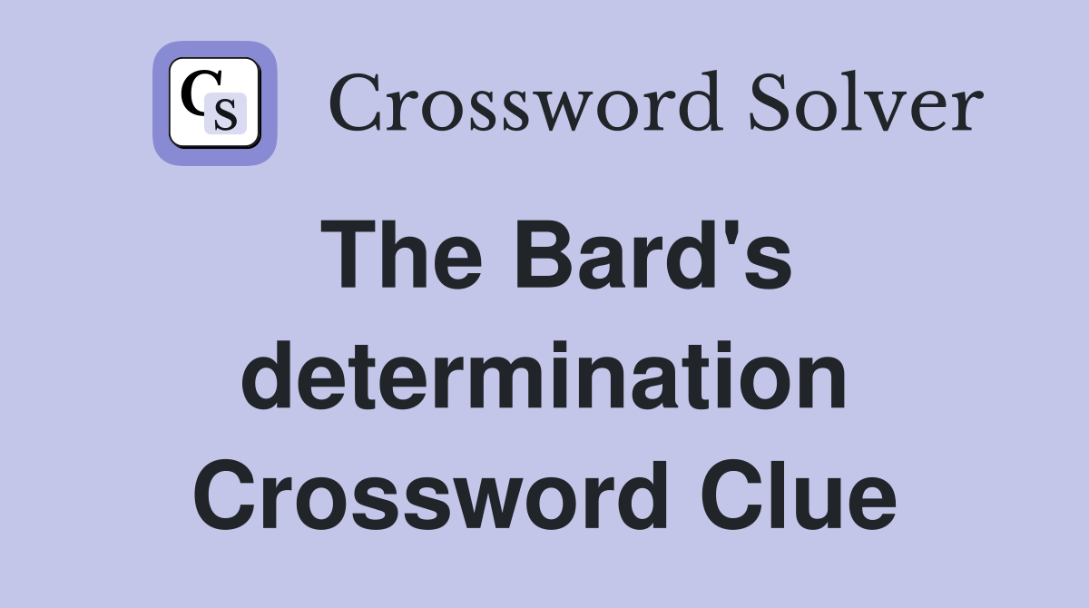 The Bard's determination Crossword Clue