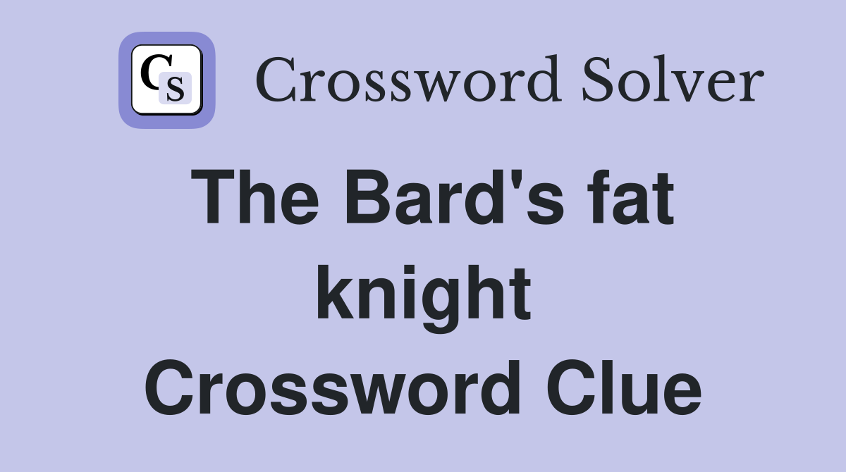 The Bard's fat knight Crossword Clue