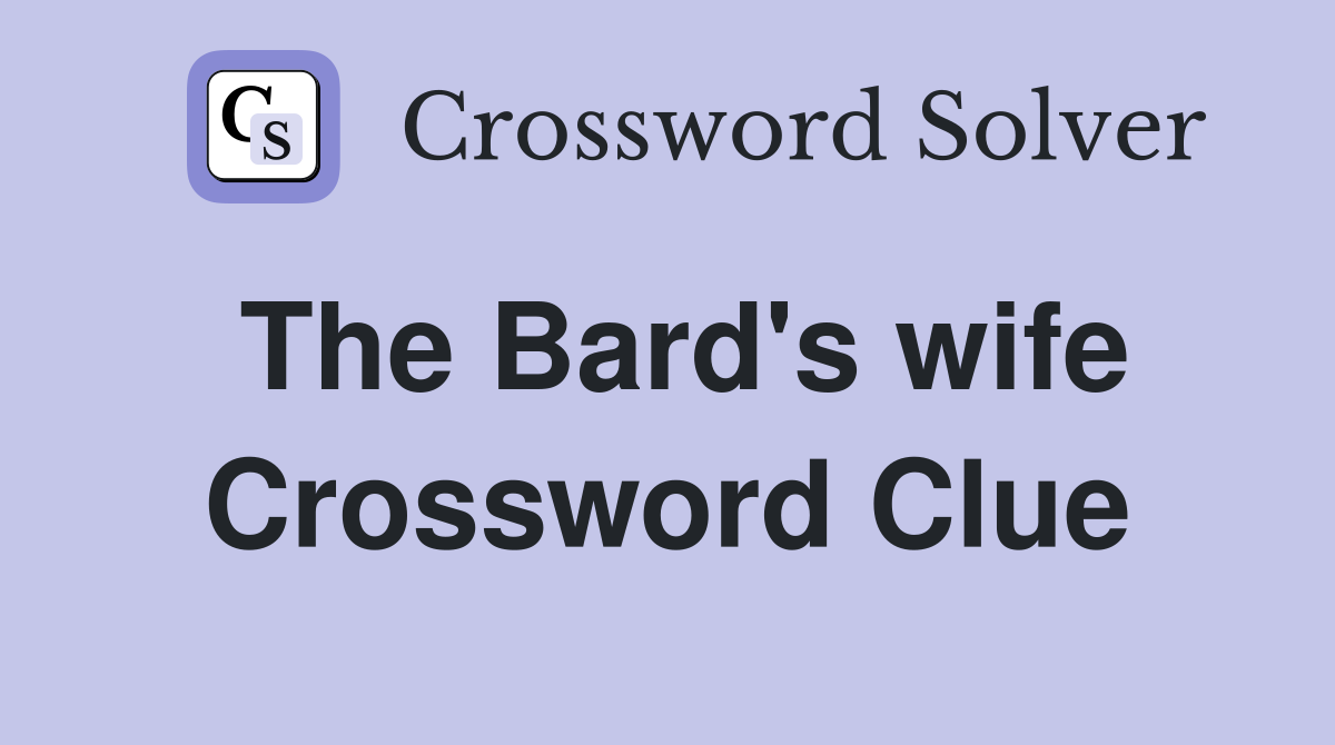 The Bard's wife Crossword Clue