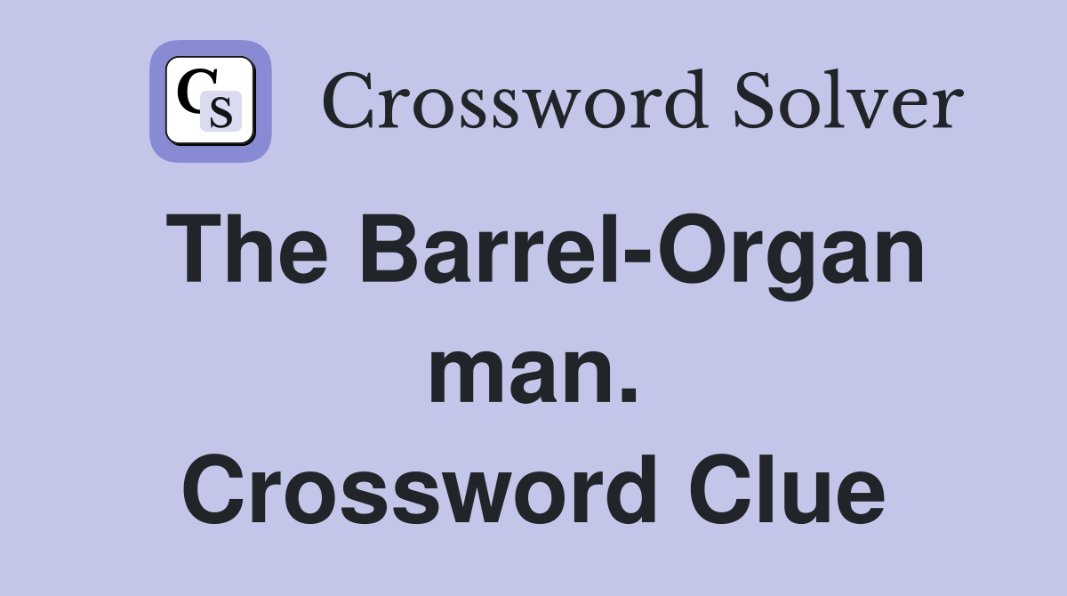 The Barrel-Organ man. Crossword Clue