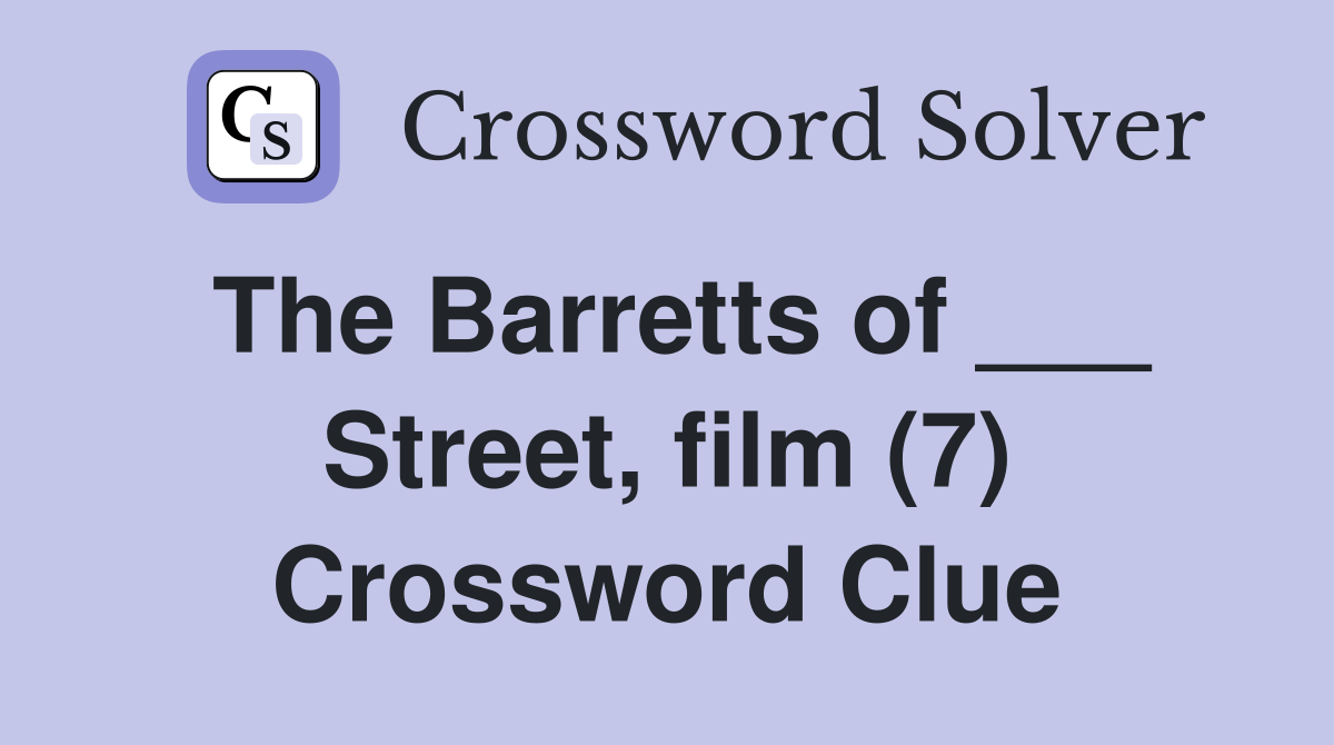 The Barretts of ___ Street, film (7) Crossword Clue