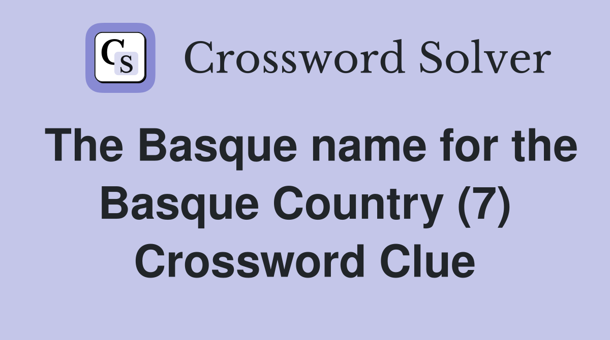 The Basque name for the Basque Country (7) Crossword Clue