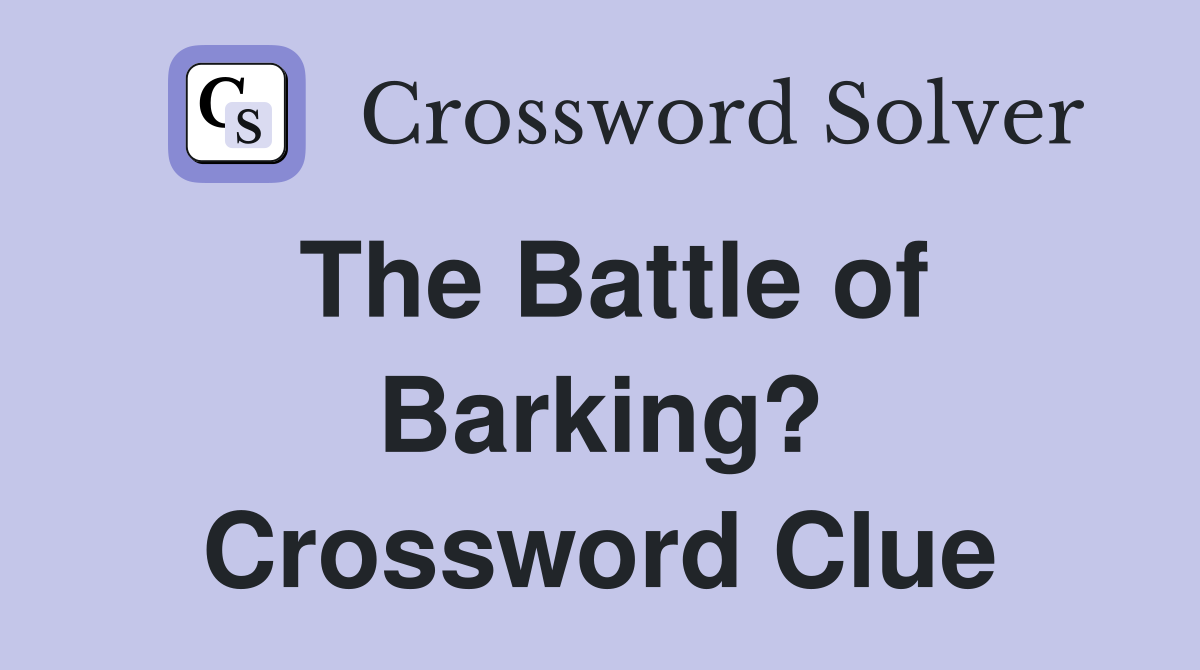 The Battle of Barking? Crossword Clue