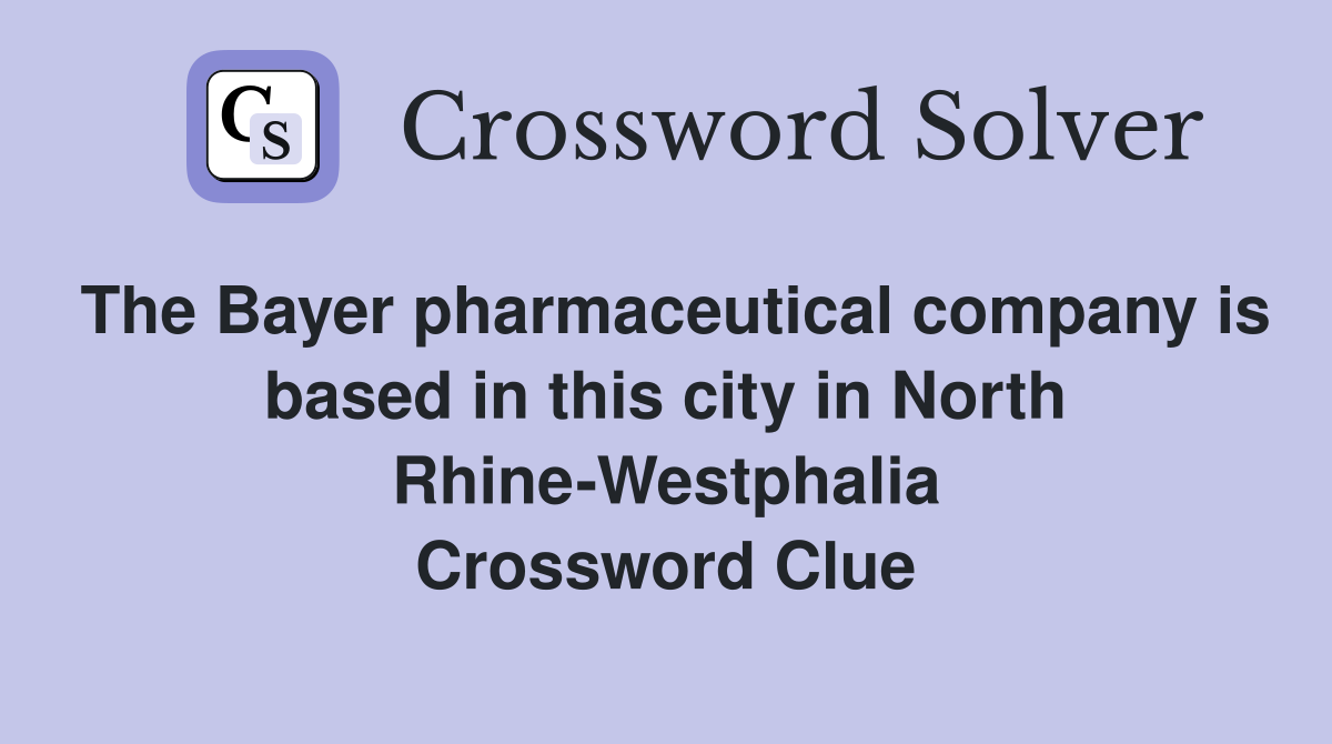 The Bayer pharmaceutical company is based in this city in North Rhine-Westphalia Crossword Clue