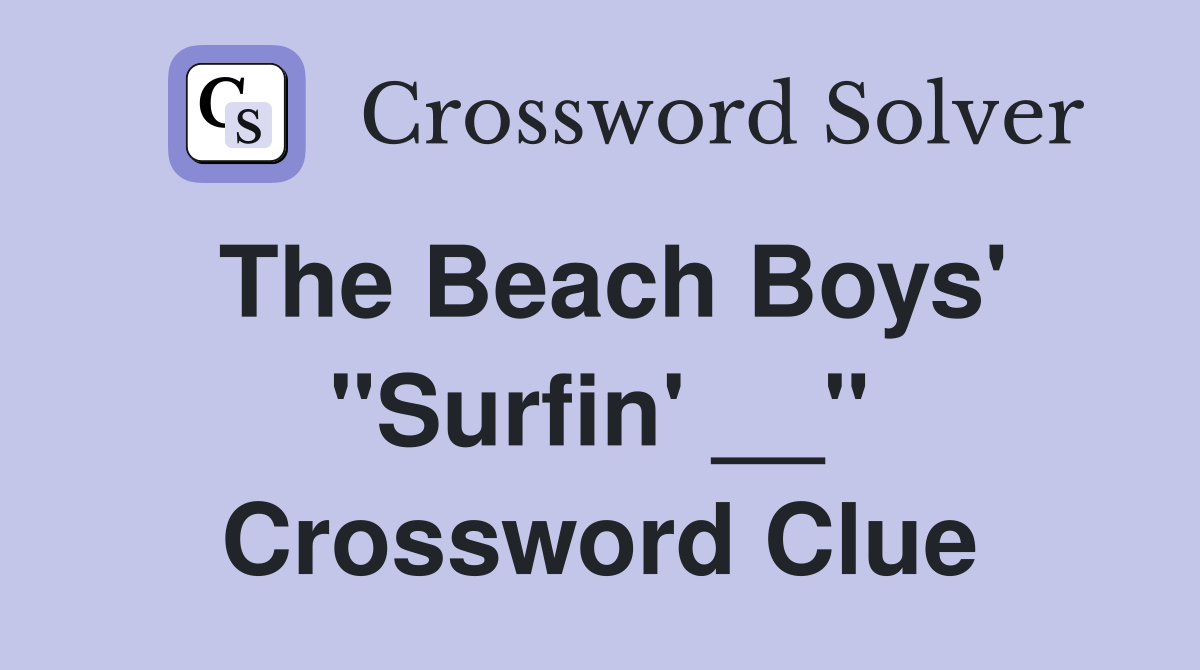 The Beach Boys' "Surfin' __" Crossword Clue