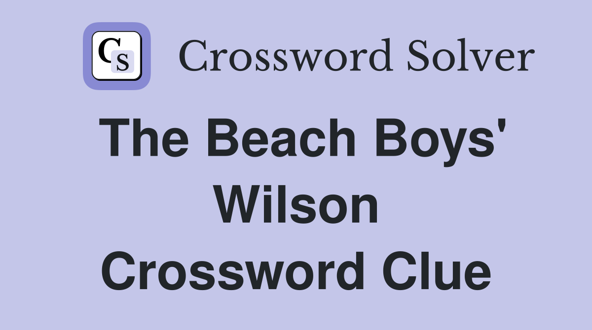 The Beach Boys' Wilson Crossword Clue