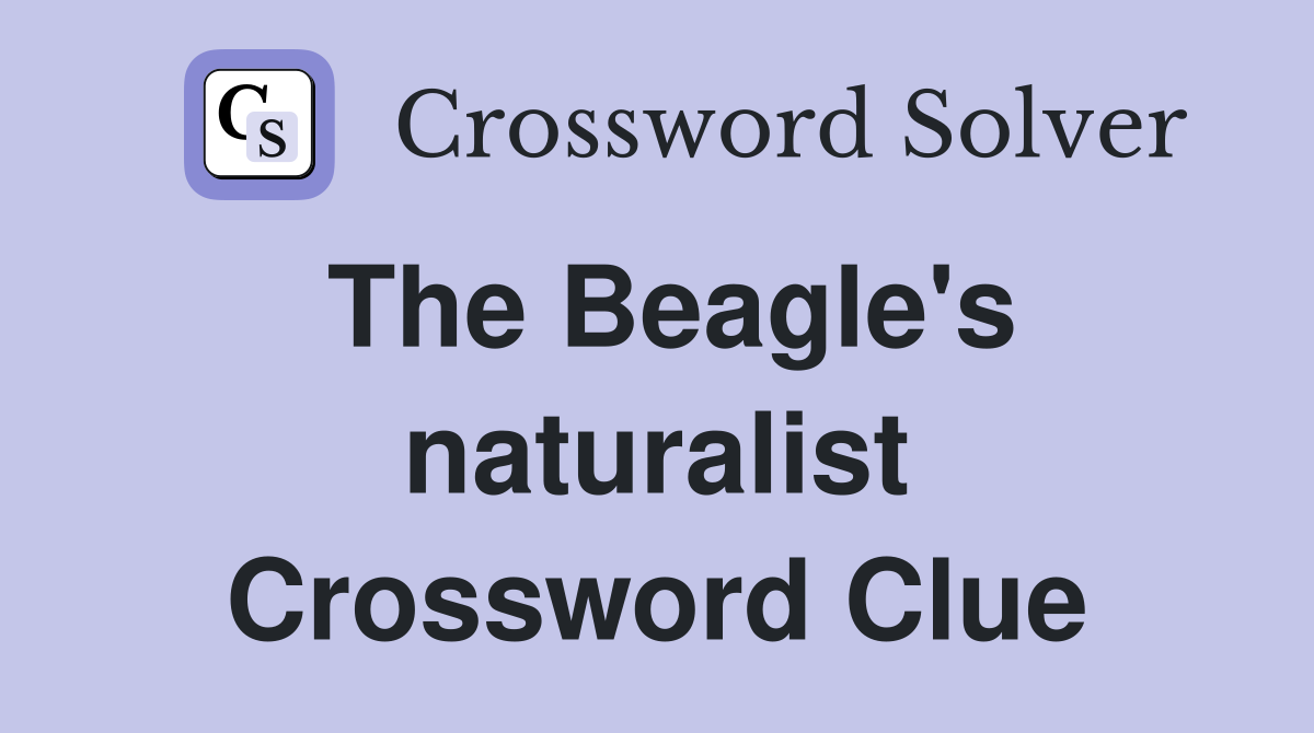 The Beagle's naturalist Crossword Clue