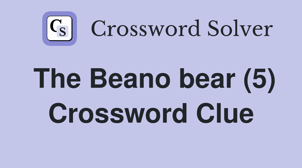 The Beano bear (5) Crossword Clue