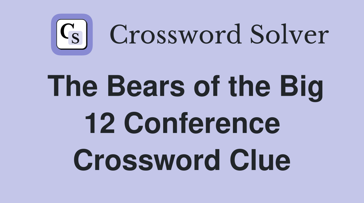 The Bears of the Big 12 Conference Crossword Clue