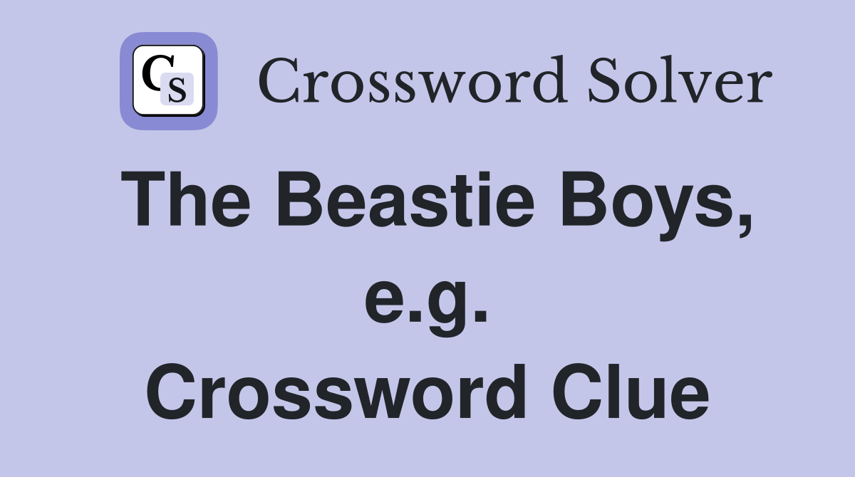 The Beastie Boys, e.g. Crossword Clue