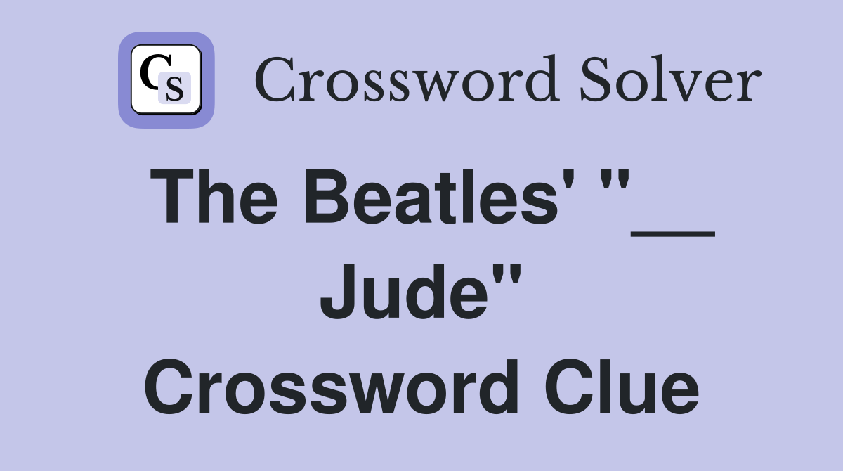 The Beatles' "__ Jude" Crossword Clue