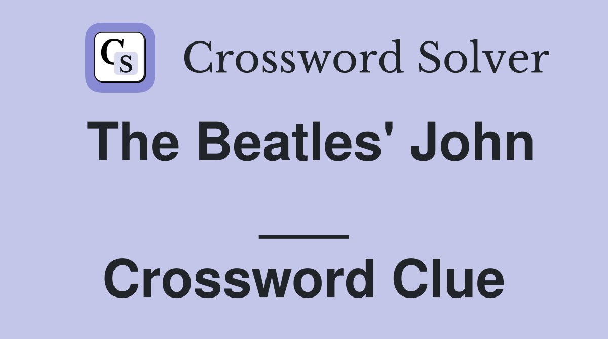 The Beatles' John ___ Crossword Clue