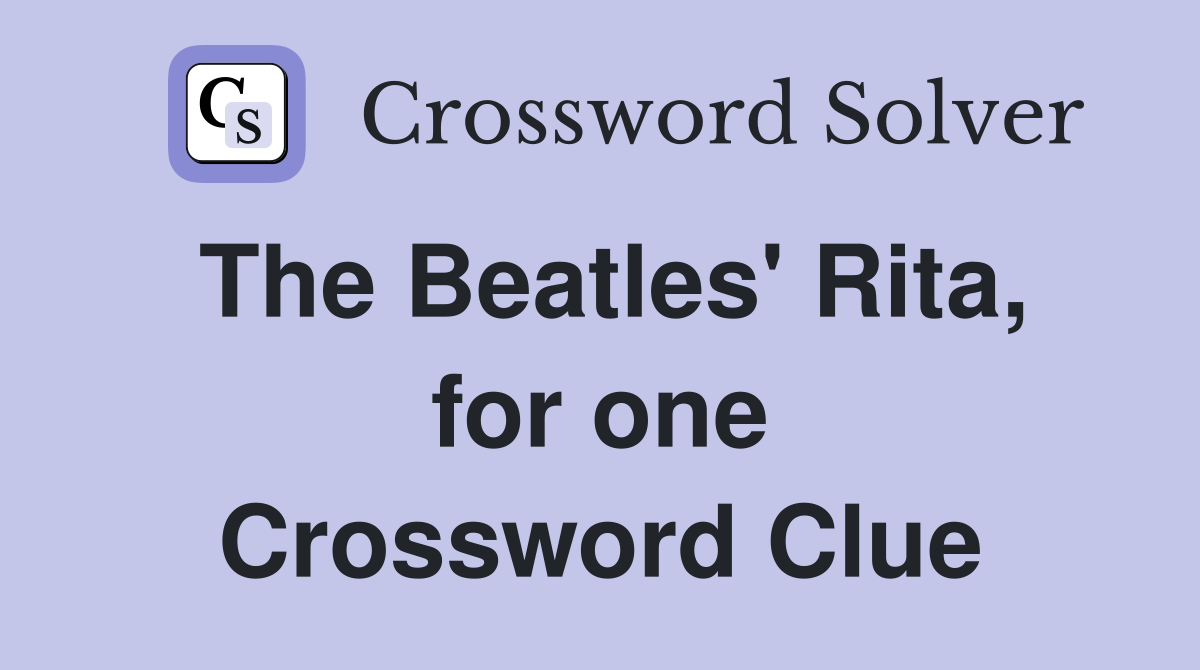 The Beatles' Rita, for one Crossword Clue