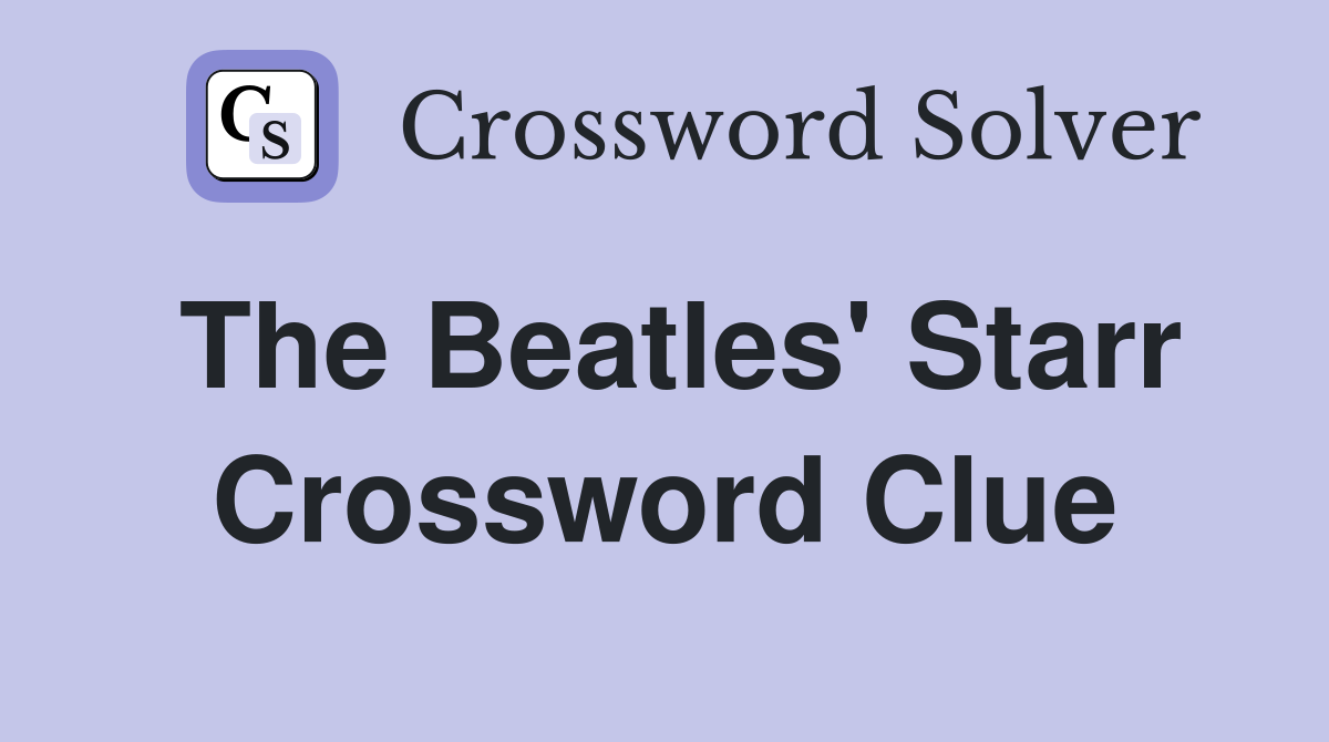 The Beatles' Starr Crossword Clue