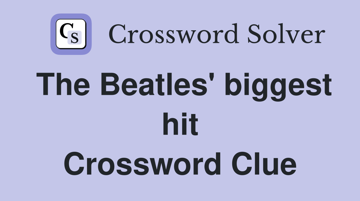 The Beatles' biggest hit Crossword Clue