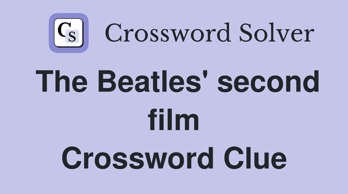 The Beatles' second film Crossword Clue