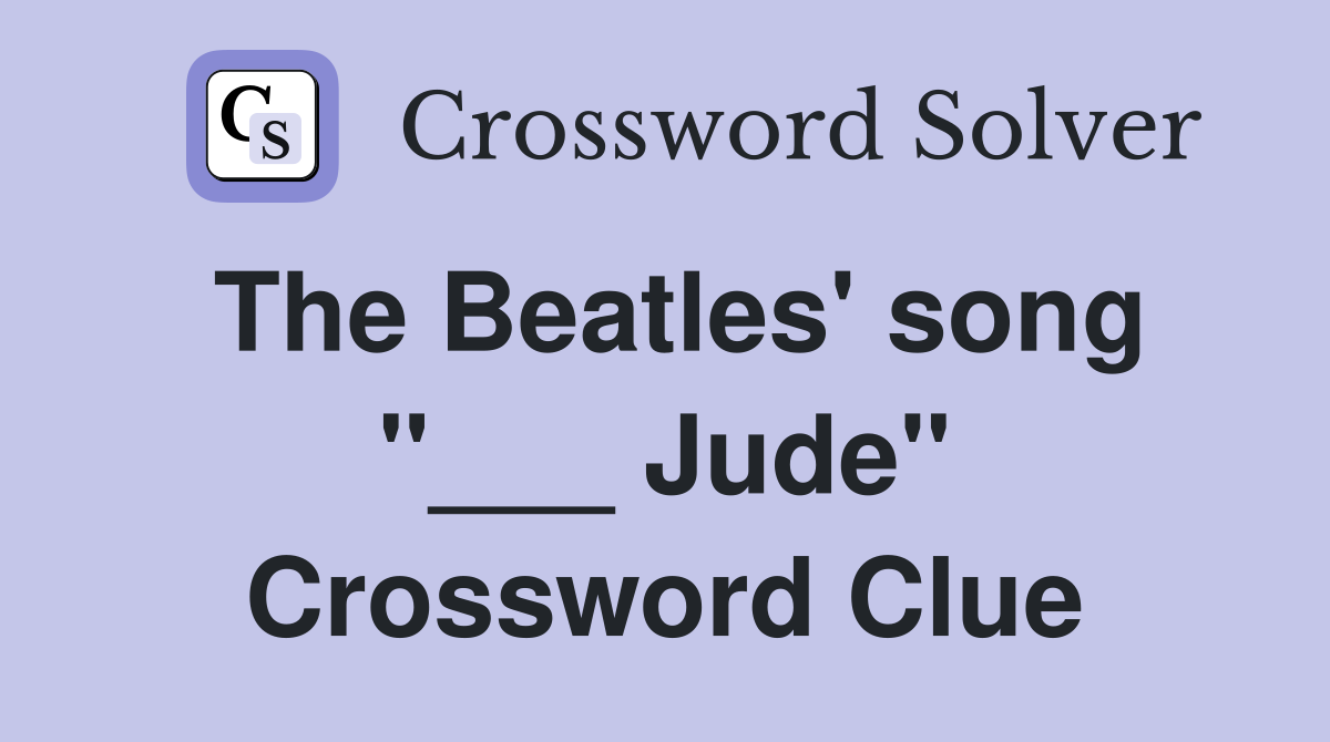 The Beatles' song "___ Jude" Crossword Clue