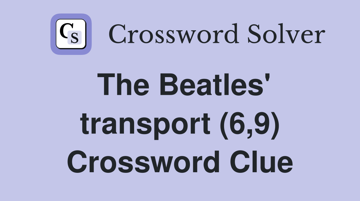 The Beatles' transport (6,9) Crossword Clue